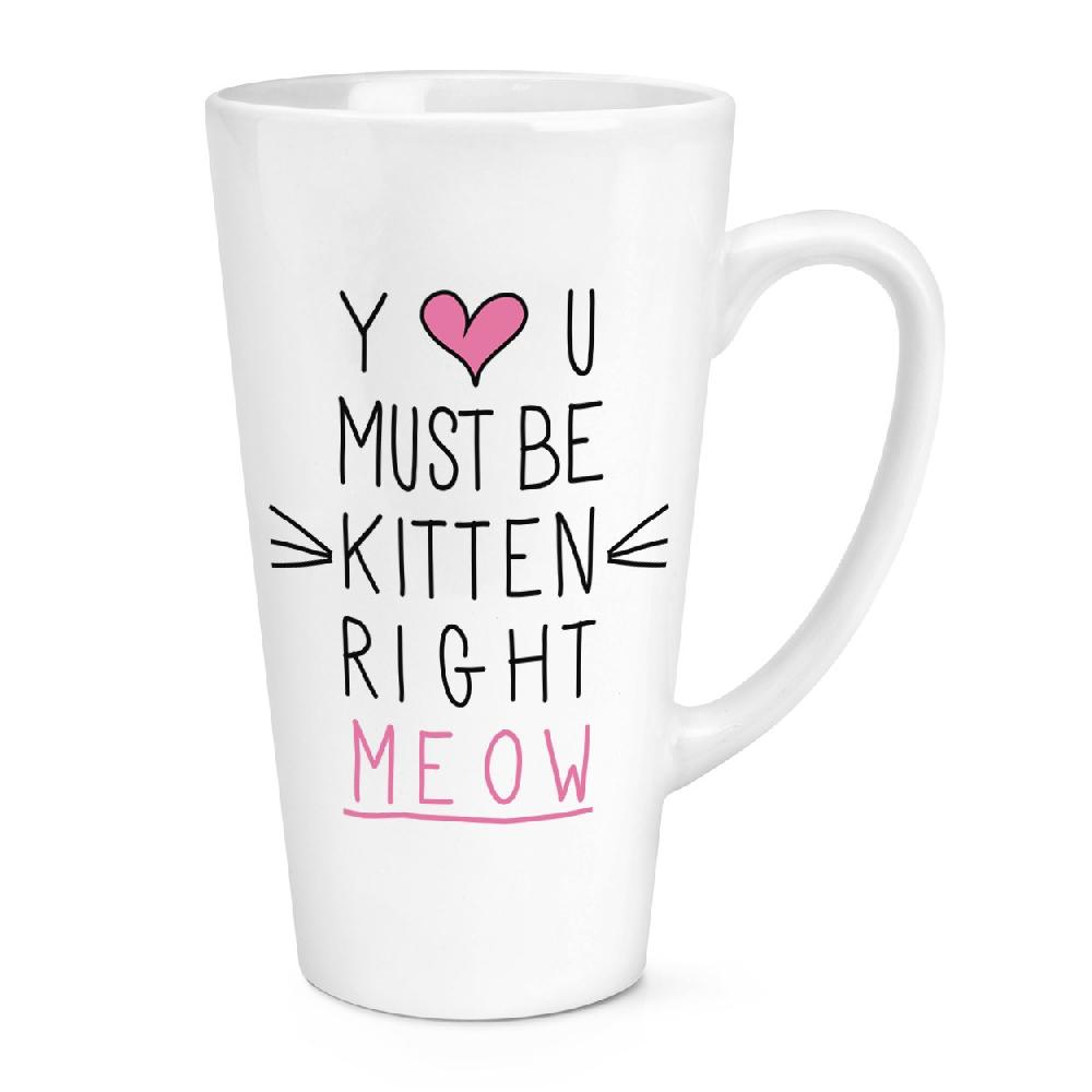 gift base You Must Be Kitten Right Meow 17oz Large Latte Mug Cup