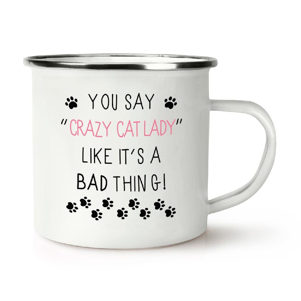 gift base You Say Crazy Cat Lady Like It's A Bad Thing Retro Enamel Mug Cup