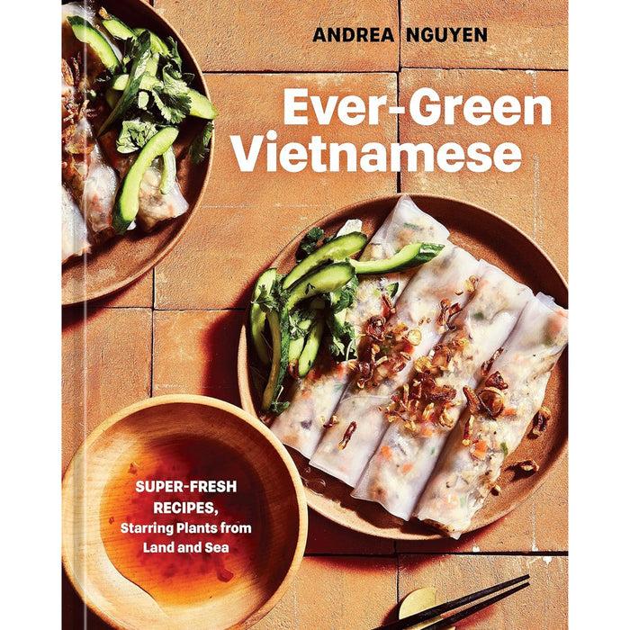 gneiss spice Ever-Green Vietnamese: Super-Fresh Recipes Starring Plants from Land and Sea by Andrea Nguyen