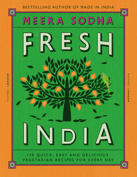 gneiss spice Fresh India: 130 Quick Easy and Delicious Vegetarian Recipes for Every Day by Meera Sodha