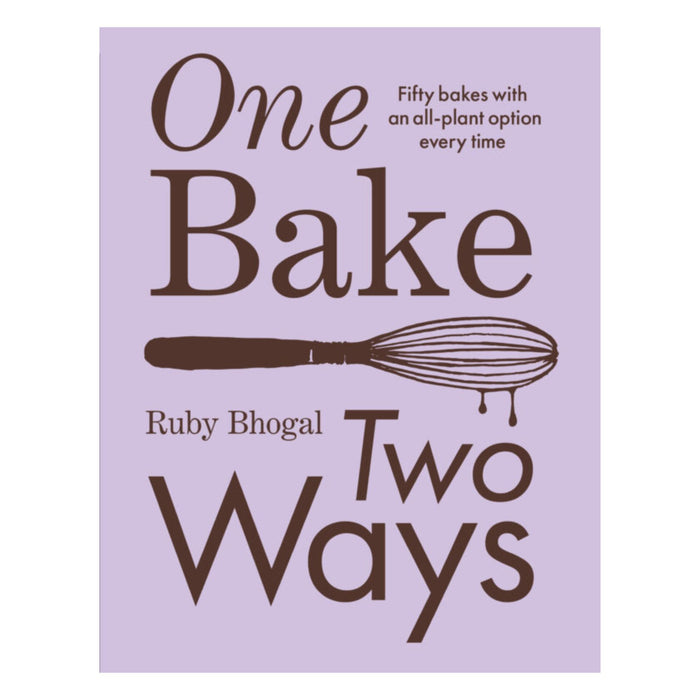 gneiss spice One Bake Two Ways: Fifty Bakes with an All-Plant Option Every Time by Ruby Bhogal