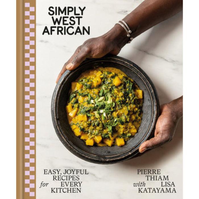 gneiss spice Simply West African: Easy Joyful Recipes for Every Kitchen by Pierre Thiam