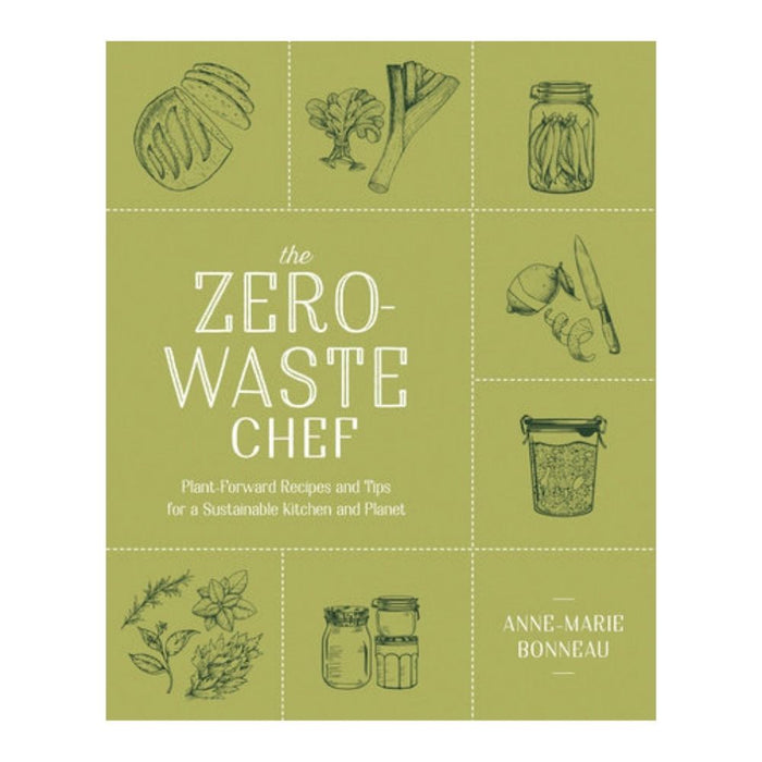 gneiss spice The Zero-Waste Chef: Plant Forward Recipes and Tips for a Sustainable Kitchen by Anne-Marie Bonneau