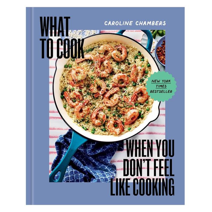 gneiss spice What To Cook When You Don't Feel Like Cooking by Caroline Chambers