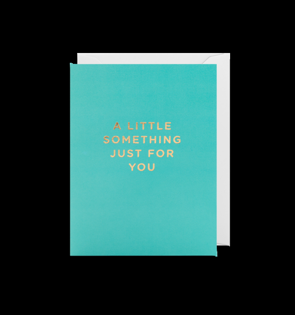 good thing Greeting Card - A Little Something Just For You