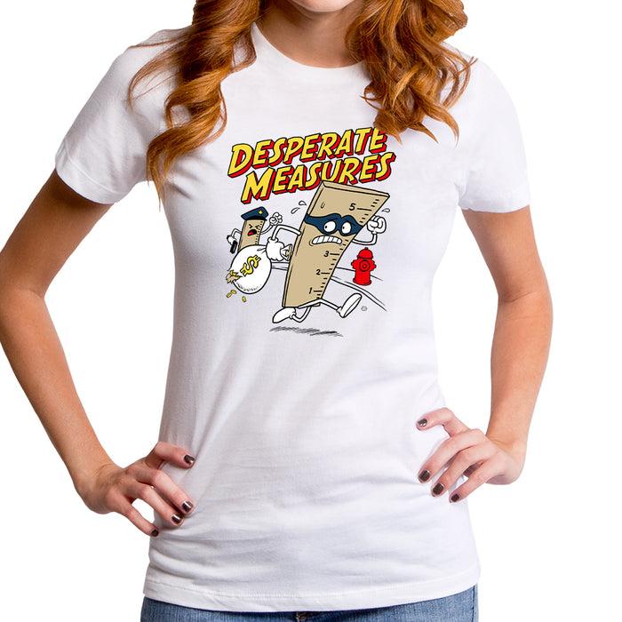 goodie two sleeves Desperate Measures Women's T-Shirt