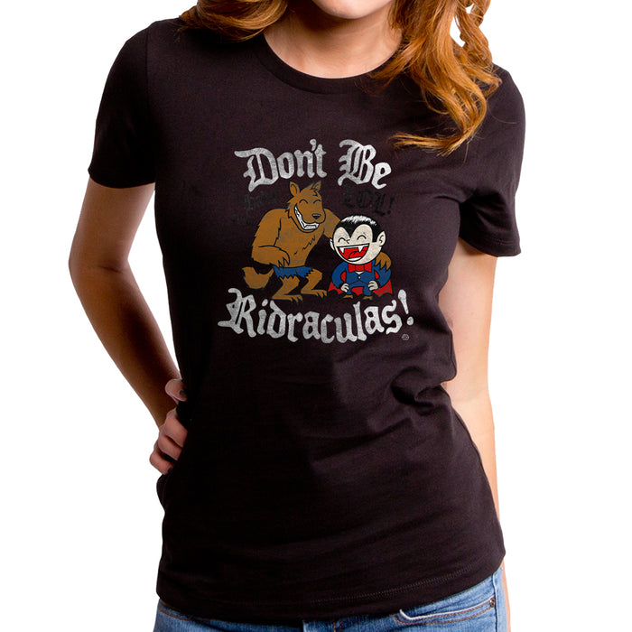 goodie two sleeves Don't be Ridraculas Women's T-Shirt