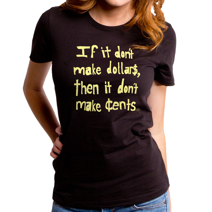 goodie two sleeves Don't Make Dollars Women's T-Shirt