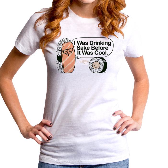 goodie two sleeves Drinking Sake Before It's Cool Women's T-Shirt