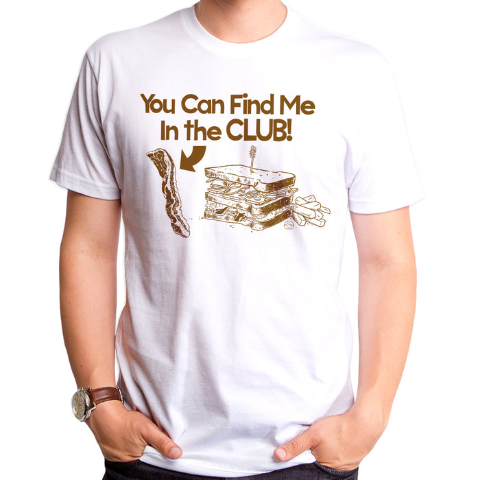 goodie two sleeves Find Me In The Club Adult T-Shirt