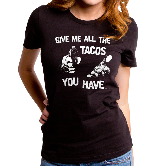 goodie two sleeves Give me All the Tacos You Have Women's T-Shirt