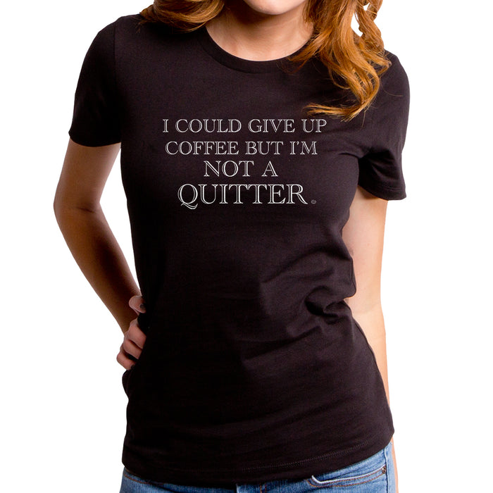 goodie two sleeves Not a Quitter Women's T-Shirt