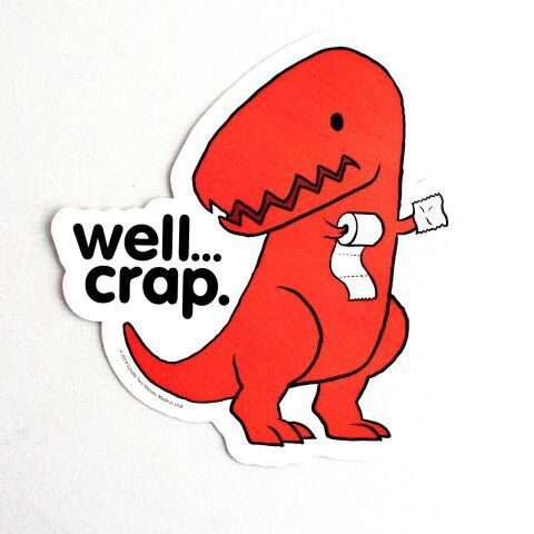 goodie two sleeves Well Crap Dino Sticker