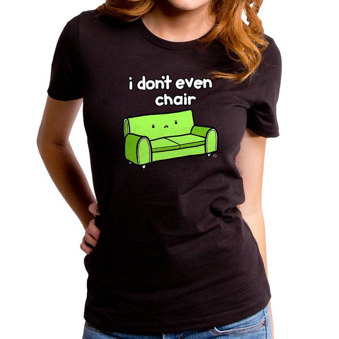 goodie two sleeves I Don't Even Chair Women's T-Shirt