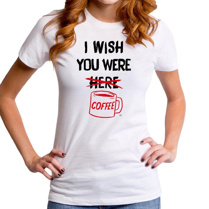 goodie two sleeves I Wish You Were Coffee Women's T-Shirt