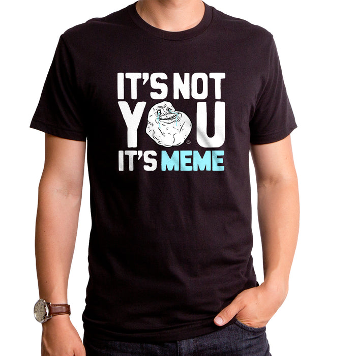 goodie two sleeves It's Not You It's Memes Men's T-Shirt