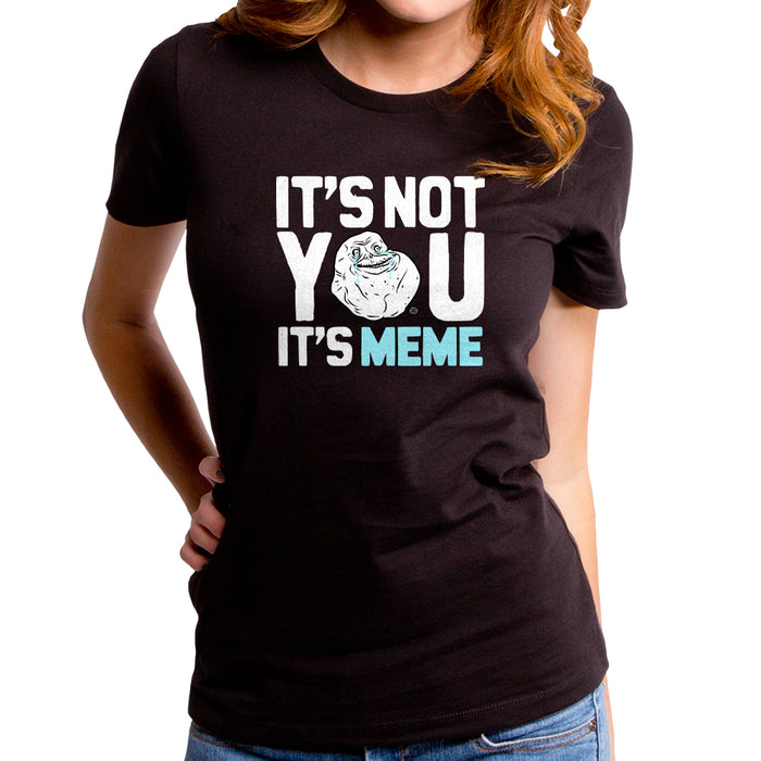 goodie two sleeves It's Not You It's Memes Women's T-Shirt