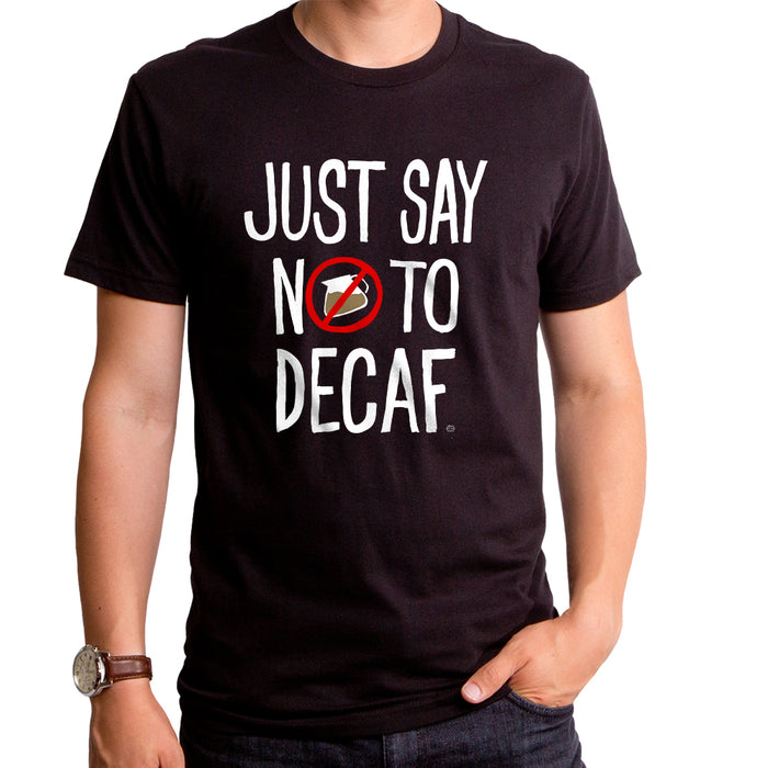 goodie two sleeves Just Say No to Decaf Men's T-Shirt