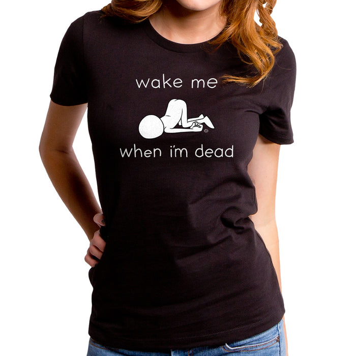 goodie two sleeves Wake Me When I'm Dead Women's T-Shirt