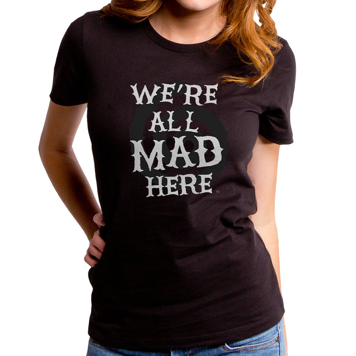 goodie two sleeves We're All Mad Here Women's T-Shirt
