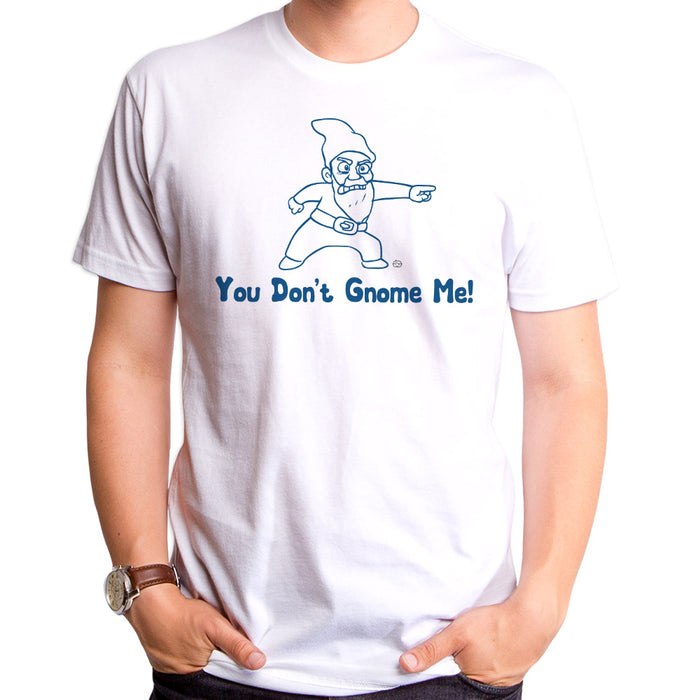 goodie two sleeves You Don't Gnome Me Adult T-Shirt