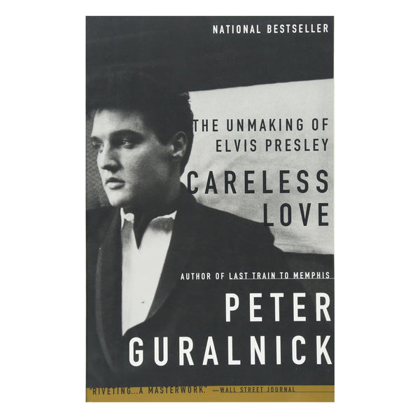 graceland Careless Love: The Unmaking of Elvis Presley