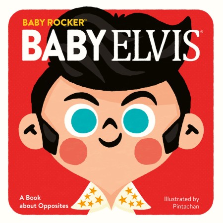 graceland Baby Elvis: A Book About Opposites