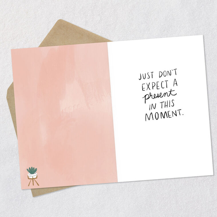 Hallmark Be Present In The Moment Funny Birthday Card