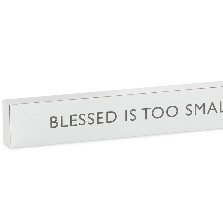 Hallmark Blessed Is Too Small A Word Wood Quote Sign 23.5x2