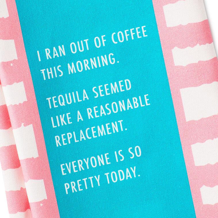 Hallmark Drinks On Me Ran Out Of Coffee Funny Dish Towel