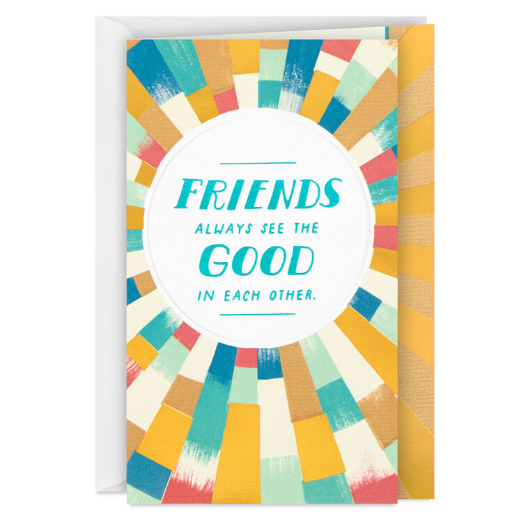 hallmark Friends Always See the Good in Each Other Friendship Card