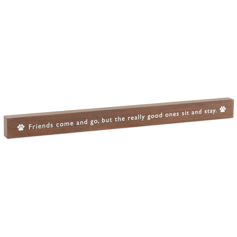 hallmark Friends Come and Go But Pets Sit and Stay Wood Quote Sign 23.5x2
