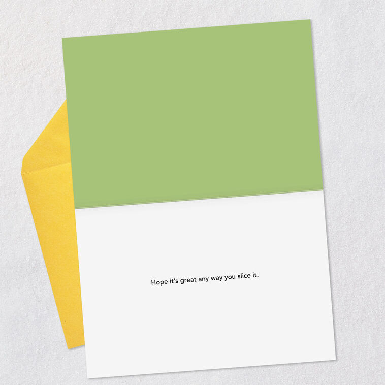 Hallmark Great Any Way You Slice It Funny Birthday Card