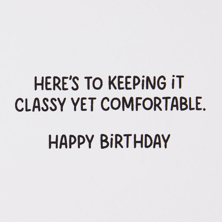 Hallmark Classy Yet Comfy Funny Birthday Card