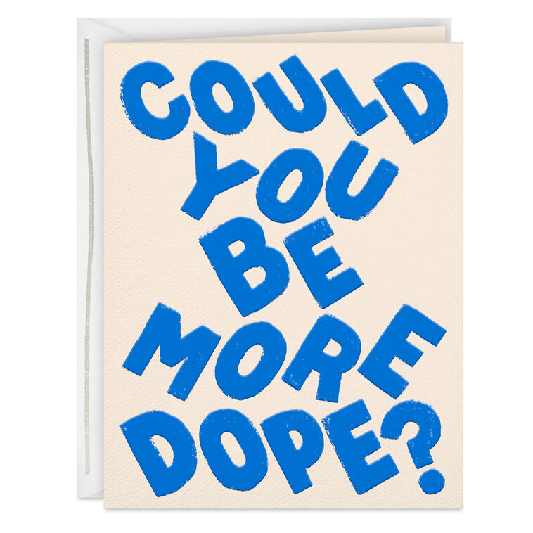 hallmark Could You Be More Dope Card