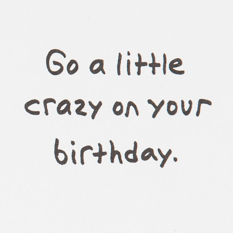 Hallmark Go A Little Crazy Funny Birthday Card