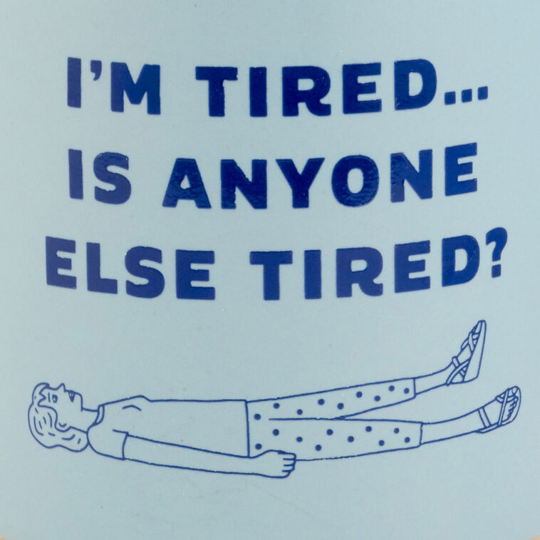 Hallmark I'm Tired Funny Mug 16 Oz