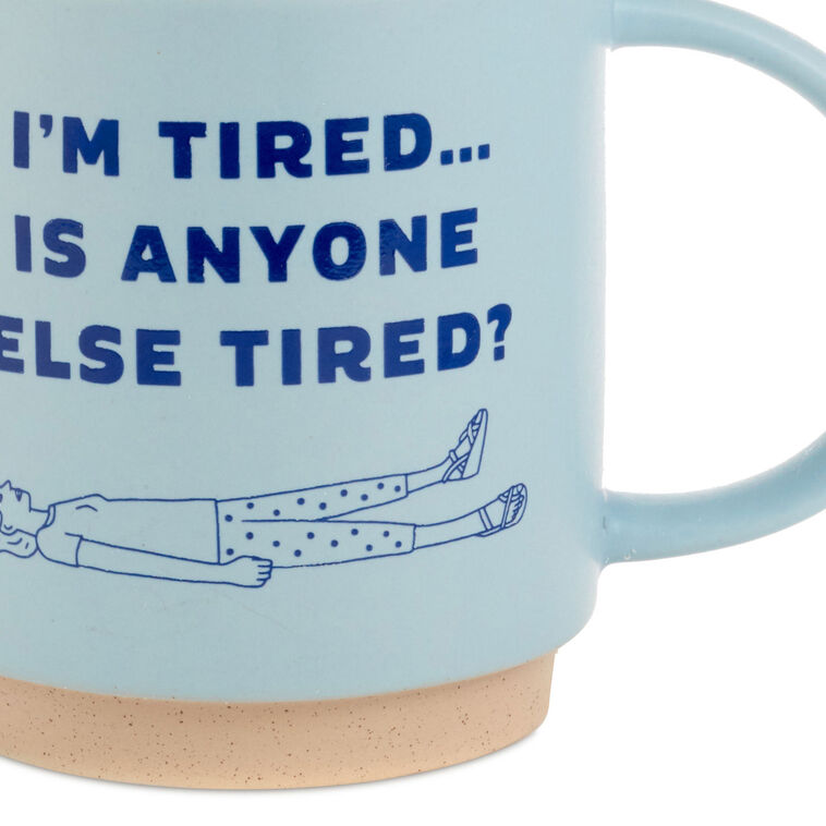 Hallmark I'm Tired Funny Mug 16 Oz