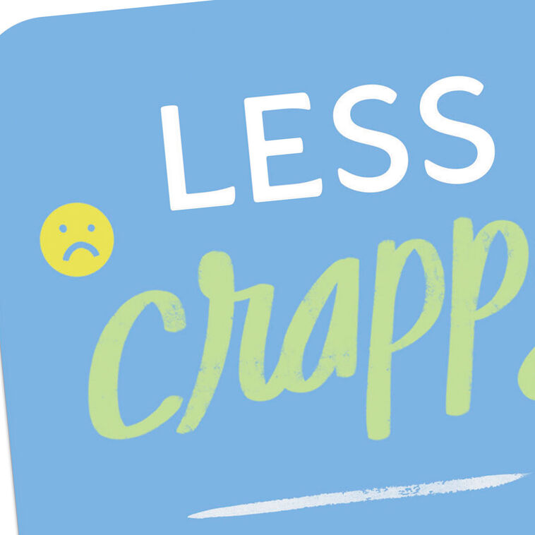 Hallmark Less Crappy More Happy Encouragement Card