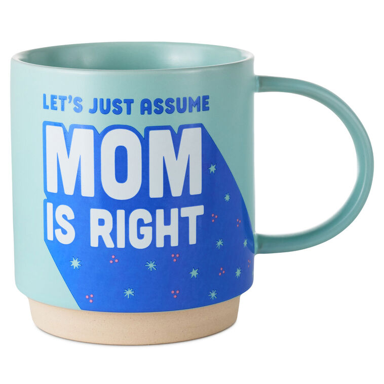 hallmark Let's Just Assume Mom Is Right Mug 16 oz