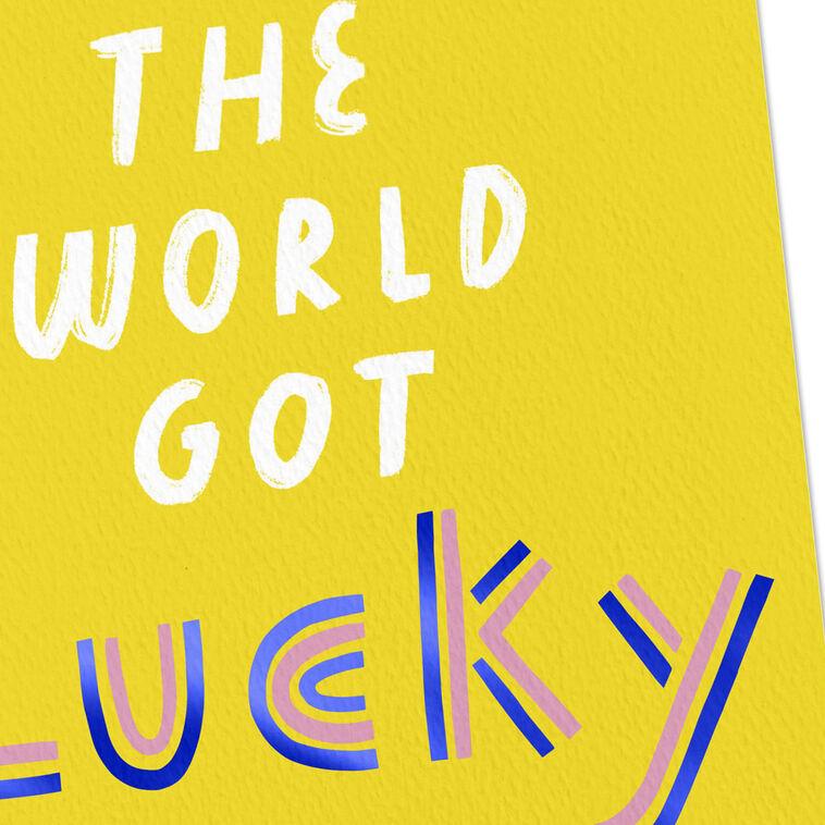 Hallmark The World Got Lucky Today Birthday Card