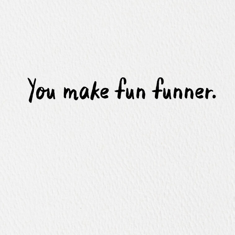 Hallmark You Make Fun Funner Card