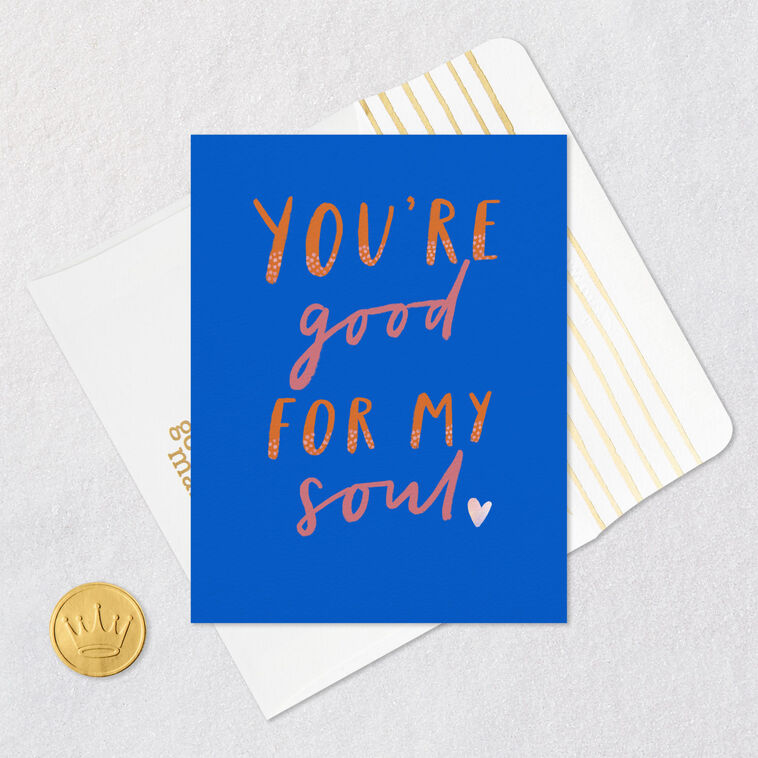 Hallmark You're Good For My Soul Blank Card