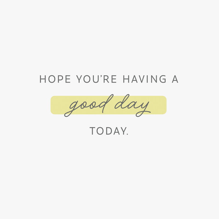 Hallmark Hope You're Having A Good Day Thinking Of You Card