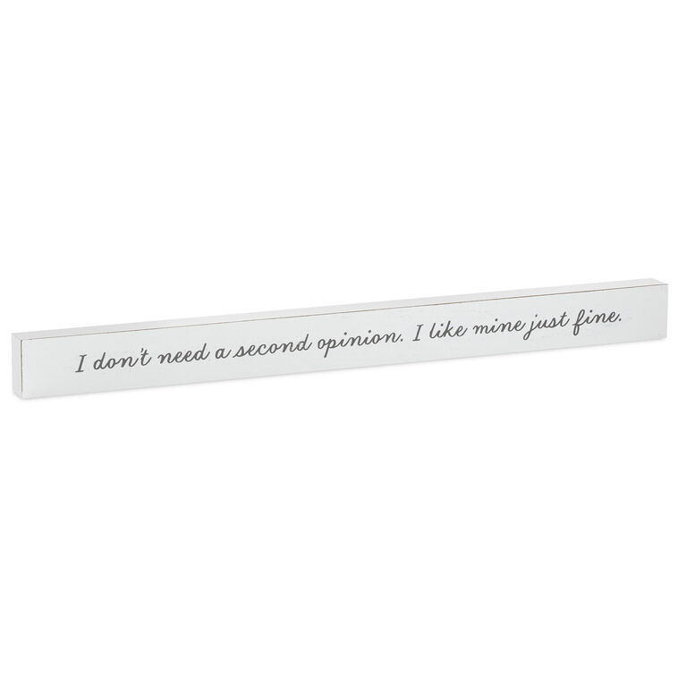 hallmark I Don't Need a Second Opinion Wood Quote Sign 23.5x2