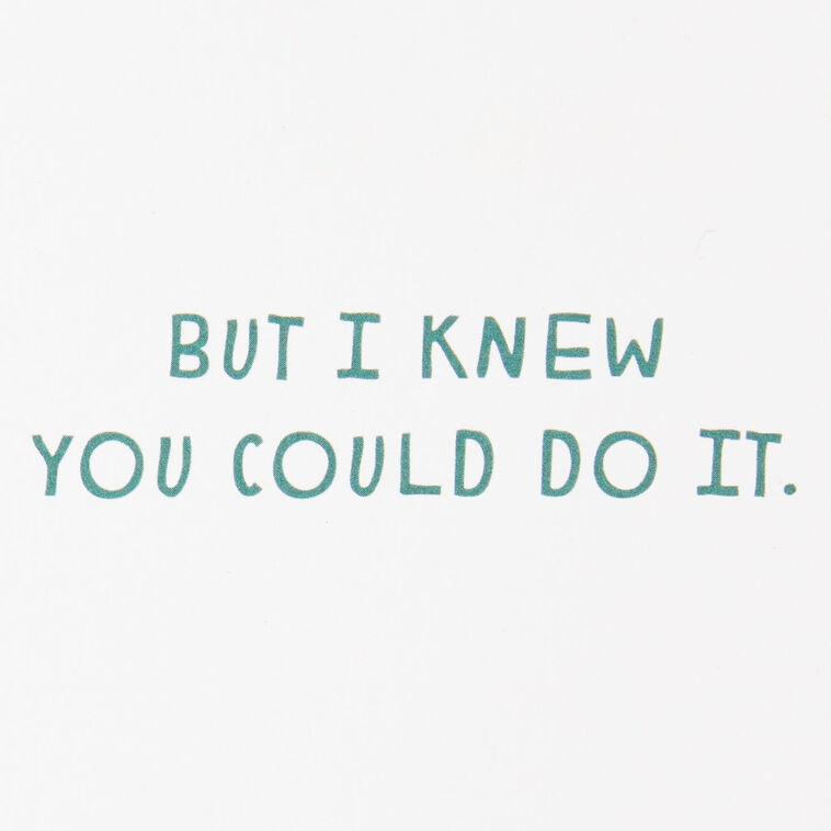 Hallmark I Knew You Could Do It Funny Birthday Card