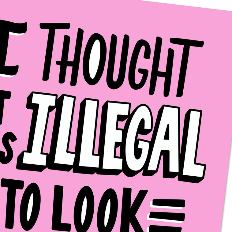 Hallmark Illegal To Look So Good Funny Birthday Card