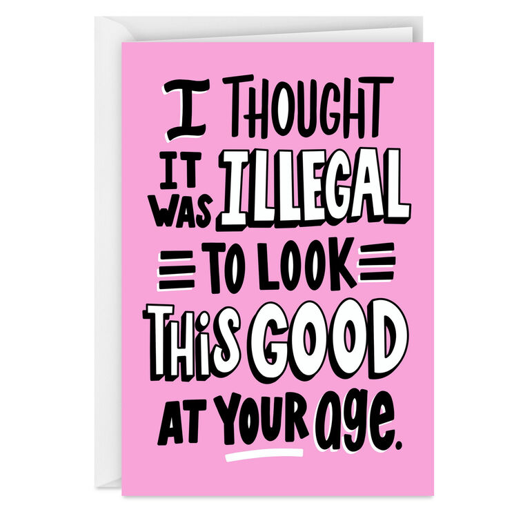 hallmark Illegal to Look So Good Funny Birthday Card