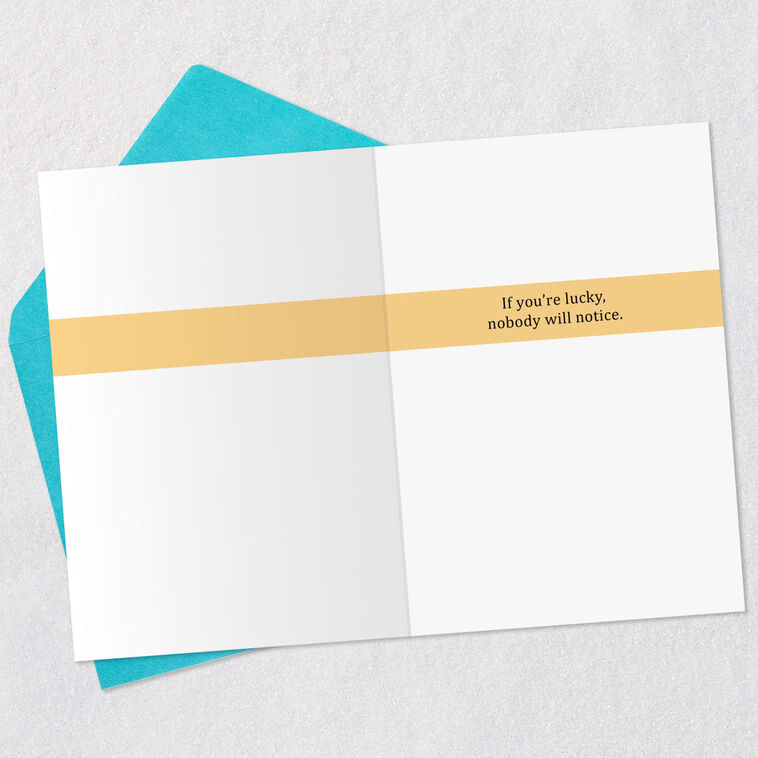 Hallmark Maybe Nobody Will Notice Funny Birthday Card