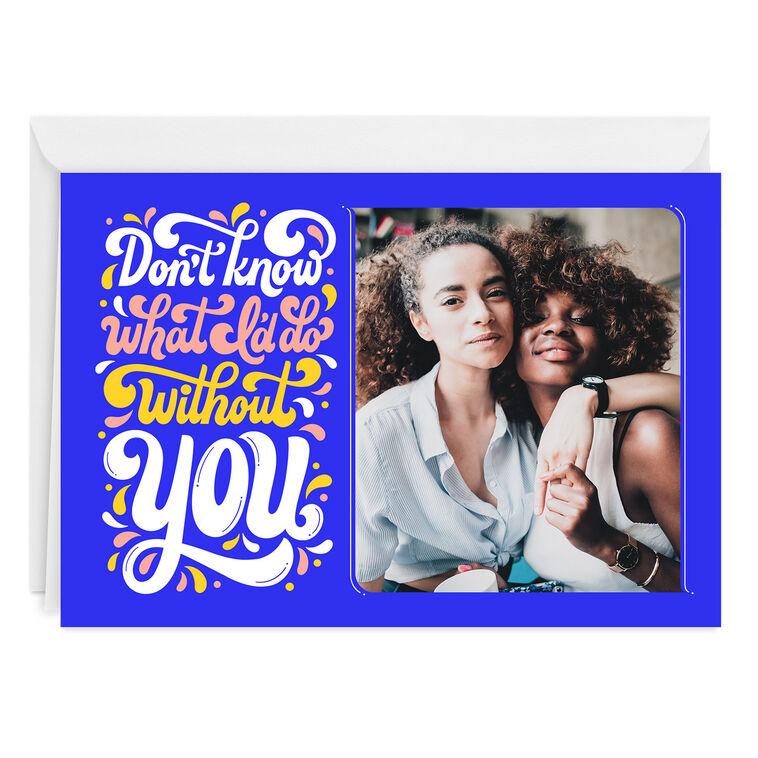 hallmark Personalized What Would I Do Without You Photo Card